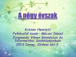 A ngy vszak Kriston Henriett Felkszt tanr Mcsei