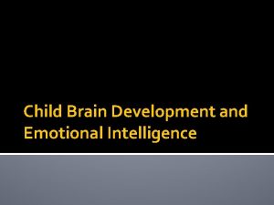 Child Brain Development and Emotional Intelligence Early Brain