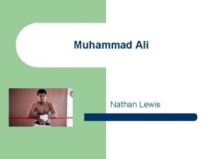 Muhammad Ali Nathan Lewis Muhammad Ali l l