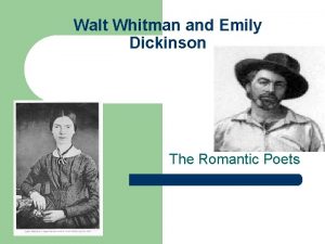 Walt Whitman and Emily Dickinson The Romantic Poets