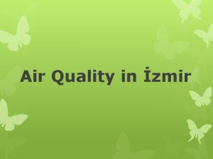 Air Quality in zmir AIR QUALITY ASSESSMENT On