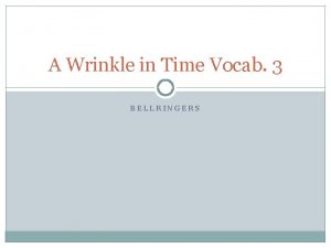 A Wrinkle in Time Vocab 3 BELLRINGERS Monday