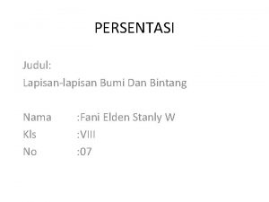 PERSENTASI Judul Lapisanlapisan Bumi Dan Bintang Nama Kls