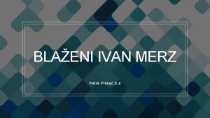 BLAENI IVAN MERZ Petra Piska 8 a Ivan