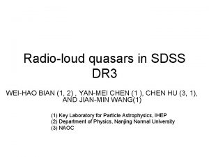 Radioloud quasars in SDSS DR 3 WEIHAO BIAN Radioloud quasars in SDSS DR 3 WEIHAO BIAN