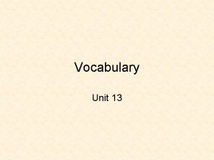 Vocabulary Unit 13 Abstruse adj Extremely difficult to