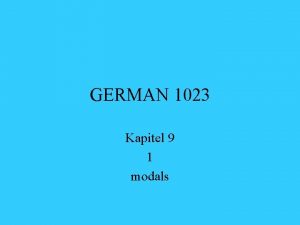 GERMAN 1023 Kapitel 9 1 modals modal auxiliaries