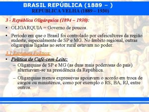 BRASIL REPBLICA 1889 REPBLICA VELHA 1889 1930 3