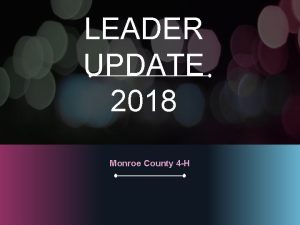 LEADER UPDATE 2018 Monroe County 4 H THANK