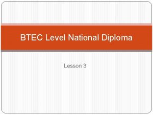 BTEC Level National Diploma Lesson 3 P 3