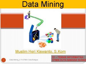 Data Mining Muslim Heri Kiswanto S Kom 1