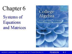 Chapter 6 Systems of Equations and Matrices Copyright