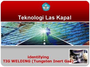 Teknologi Las Kapal identifying TIG WELDING Tungsten Inert