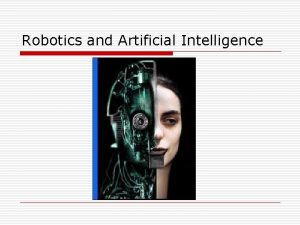 Robotics and Artificial Intelligence History of Robotics o