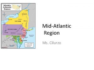 MidAtlantic Region Ms Cilurzo States in this Region