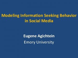 Modeling Information Seeking Behavior in Social Media Eugene