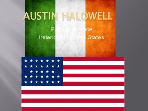 AUSTIN HALOWELL Political Science Ireland United States Government