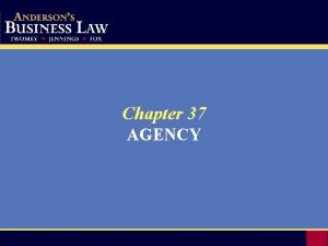 Chapter 37 AGENCY Agency Relationship An agency relationship