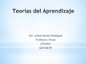 Por Anbal Ramos Rodrguez Profesora Viruet ETEG 503