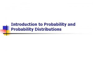 Introduction to Probability and Probability Distributions Probability n