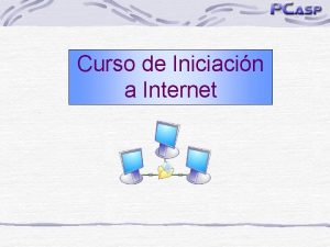 Curso de Iniciacin a Internet Contenido del curso