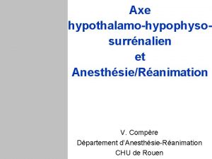 Axe hypothalamohypophysosurrnalien et AnesthsieRanimation V Compre Dpartement dAnesthsieRanimation
