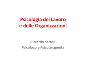 Psicologia del Lavoro e delle Organizzazioni Riccardo Sartori