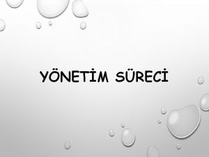 YNETM SREC YNETM SREC Ynetim srecinin aamalarn oluturan