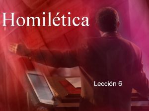 Homiltica Leccin 6 El propsito de predicar I