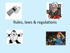 Rules laws regulations Unit 22 Rules regulations and