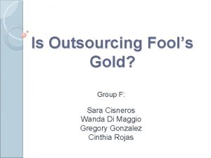 Is Outsourcing Fools Gold Group F Sara Cisneros