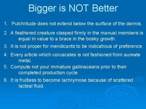 Bigger is NOT Better 1 Pulchritude does not