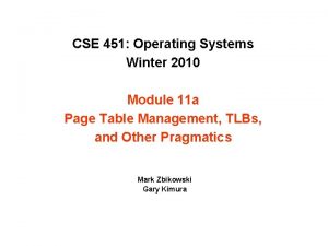 CSE 451 Operating Systems Winter 2010 Module 11