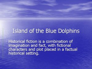 Island of the Blue Dolphins Historical fiction is