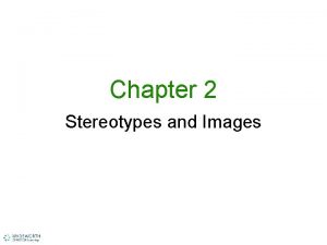 Chapter 2 Stereotypes and Images Stereotypes of Aging