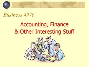 Business 4970 Accounting Finance Other Interesting Stuff Overview