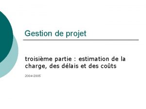 Gestion de projet troisime partie estimation de la