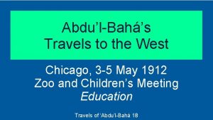 AbdulBahs Travels to the West Chicago 3 5