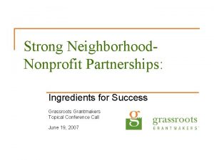 Strong Neighborhood Nonprofit Partnerships Ingredients for Success Grassroots