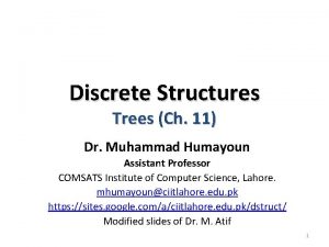 Discrete Structures Trees Ch 11 Dr Muhammad Humayoun