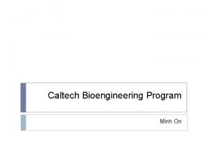 Caltech Bioengineering Program Minh On Admission Admission should