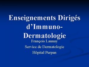 Enseignements Dirigs dImmuno Dermatologie Franois Launay Service de