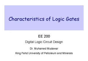 Characteristics of Logic Gates EE 200 Digital Logic