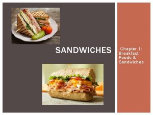 SANDWICHES Chapter 1 Breakfast Foods Sandwiches BASIC KINDS