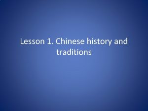 Lesson 1 Chinese history and traditions Ancient Chinese