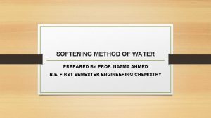 SOFTENING METHOD OF WATER PREPARED BY PROF NAZMA