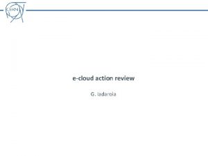 ecloud action review G Iadarola Action ecloud coherent