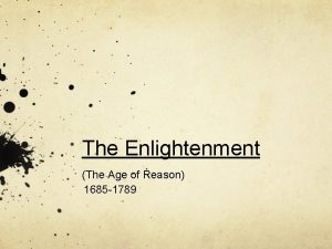 The Enlightenment The Age of Reason 1685 1789