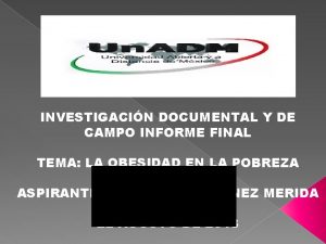 INVESTIGACIN DOCUMENTAL Y DE CAMPO INFORME FINAL TEMA