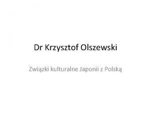 Dr Krzysztof Olszewski Zwizki kulturalne Japonii z Polsk